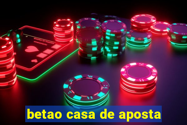 betao casa de aposta