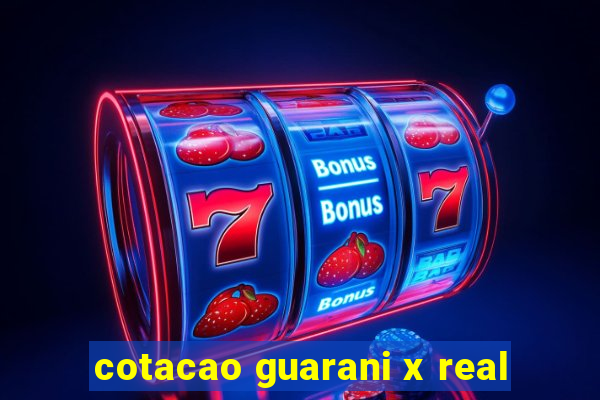 cotacao guarani x real