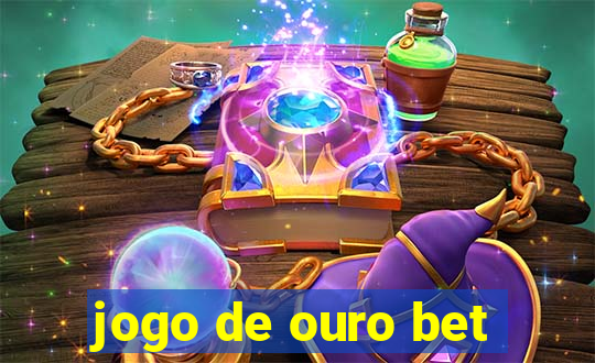 jogo de ouro bet