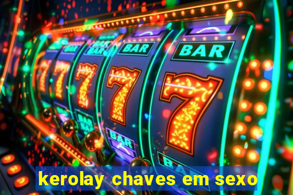 kerolay chaves em sexo