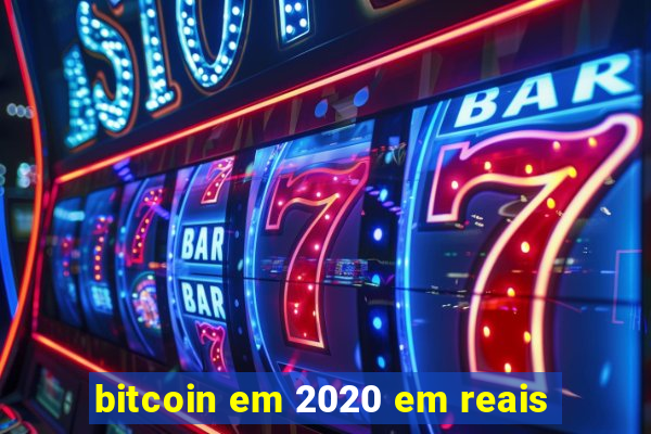 bitcoin em 2020 em reais