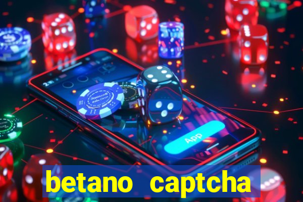 betano captcha security check