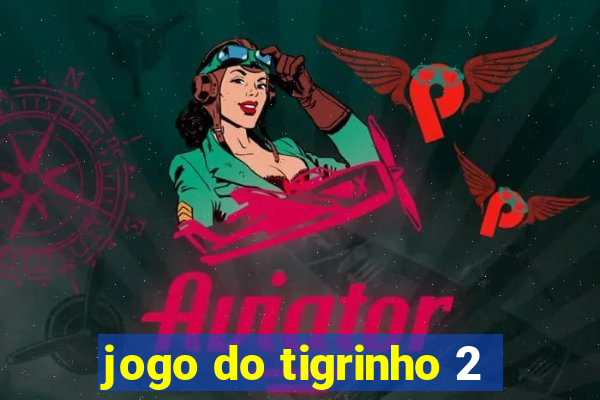 jogo do tigrinho 2