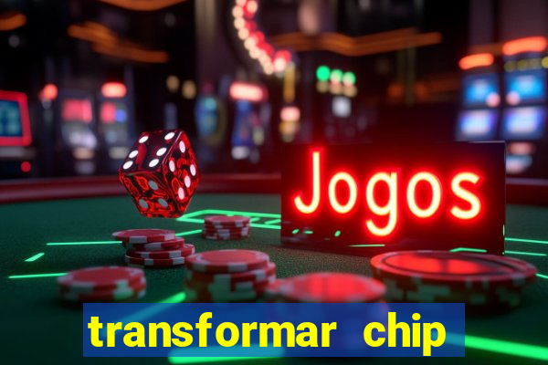 transformar chip tim em esim