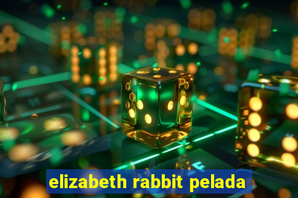 elizabeth rabbit pelada