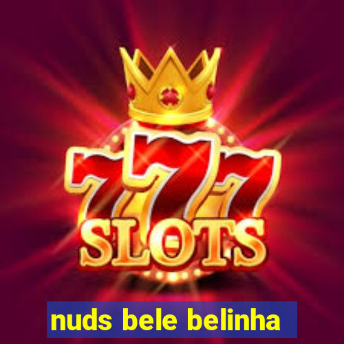 nuds bele belinha