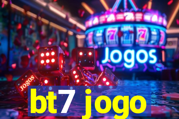 bt7 jogo