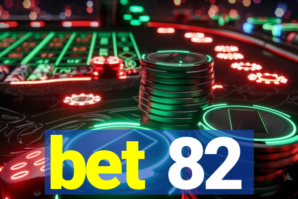 bet 82