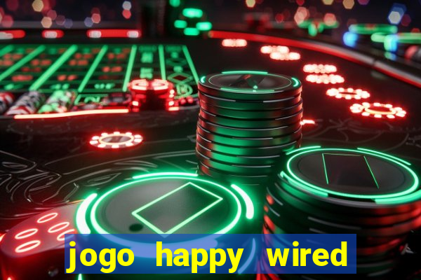 jogo happy wired paga mesmo