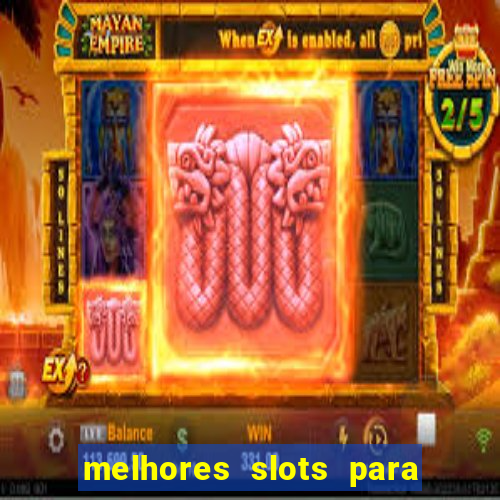 melhores slots para ganhar dinheiro