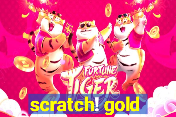 scratch! gold