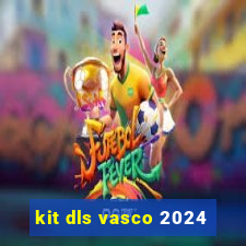 kit dls vasco 2024