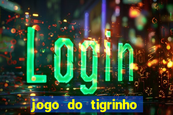 jogo do tigrinho depósito de r$ 5