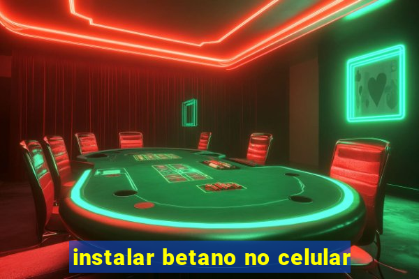 instalar betano no celular