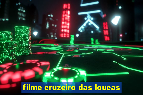 filme cruzeiro das loucas