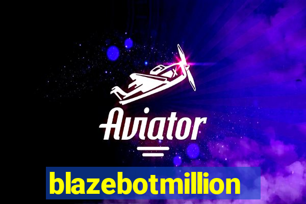 blazebotmillion