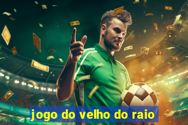 jogo do velho do raio