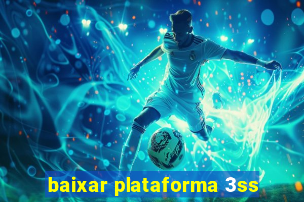 baixar plataforma 3ss