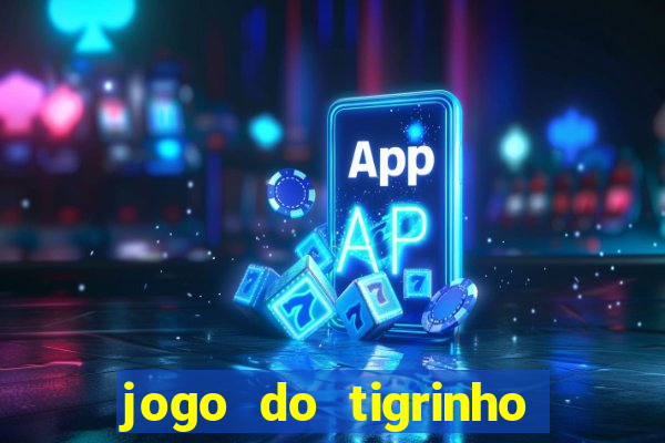 jogo do tigrinho teste gratis