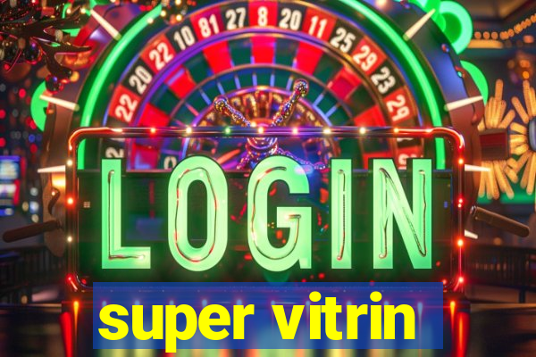 super vitrin