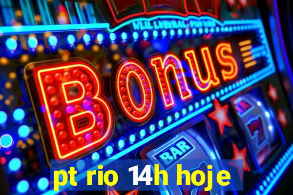 pt rio 14h hoje