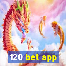 120 bet app