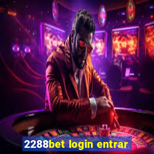 2288bet login entrar