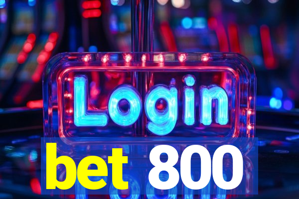 bet 800