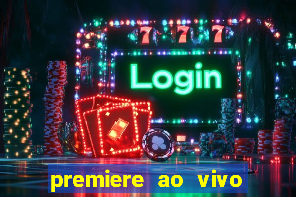 premiere ao vivo em hd