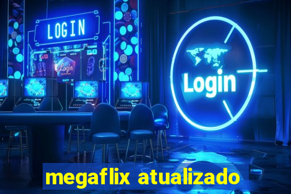 megaflix atualizado