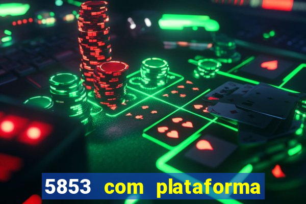 5853 com plataforma de jogos