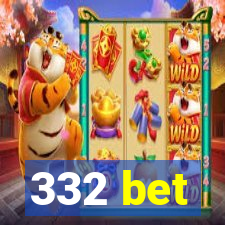 332 bet