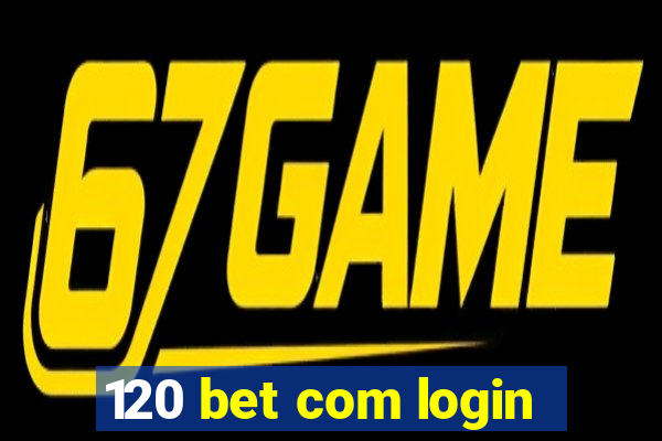 120 bet com login