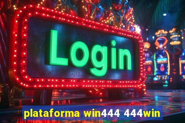 plataforma win444 444win