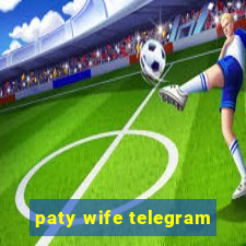 paty wife telegram