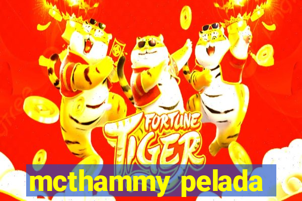 mcthammy pelada