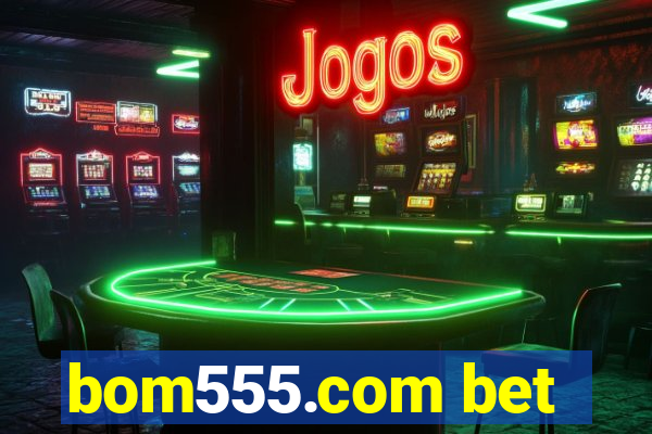 bom555.com bet