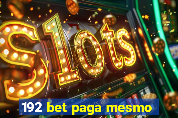 192 bet paga mesmo