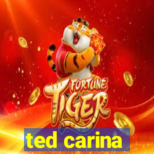 ted carina