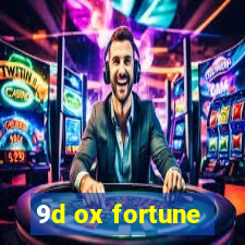 9d ox fortune