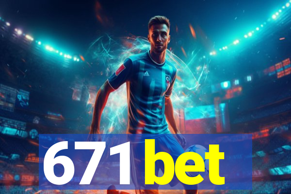 671 bet