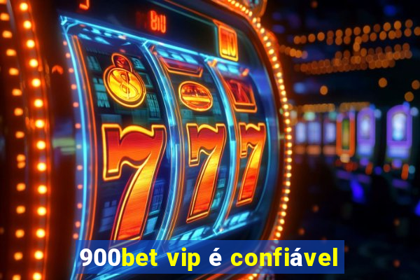 900bet vip é confiável