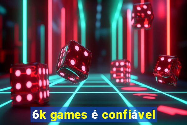 6k games é confiável