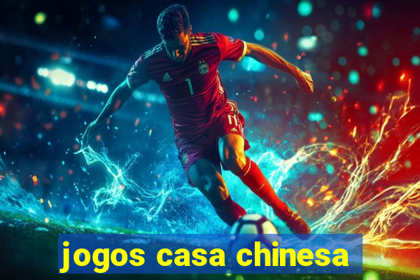 jogos casa chinesa