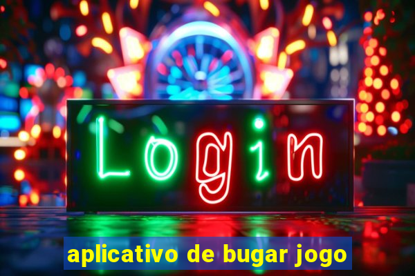 aplicativo de bugar jogo