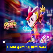 cloud gaming ilimitado