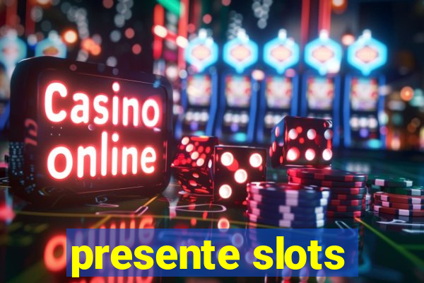 presente slots