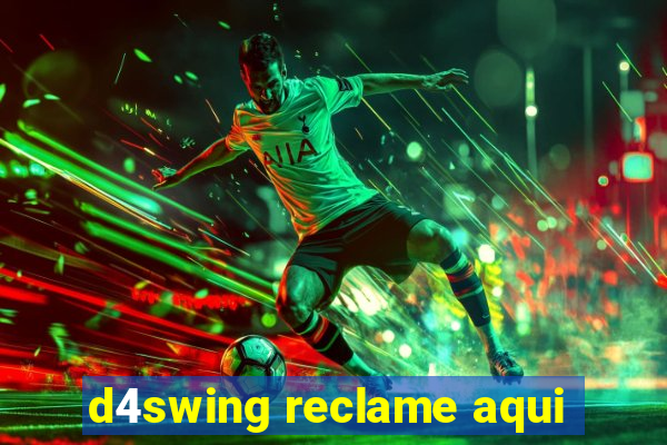 d4swing reclame aqui