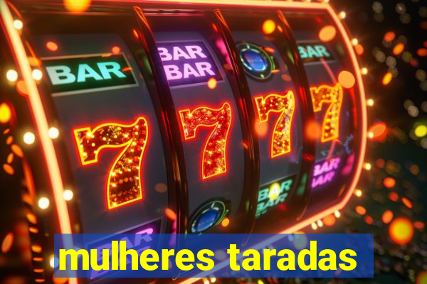 mulheres taradas