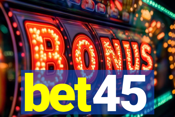 bet45